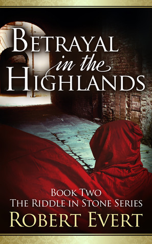 Betrayal in the Highlands by Robert Evert