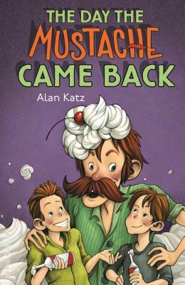 The Day the Mustache Came Back by Alan Katz