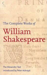 The Complete Works of William Shakespeare: The Alexander Text by William Shakespeare