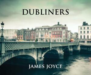 Dubliners by James Joyce