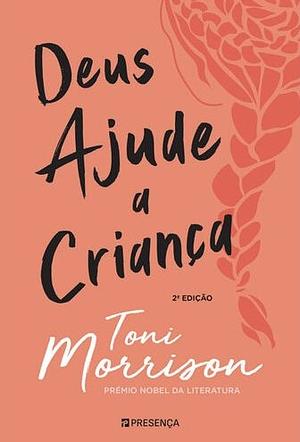 Deus Ajude a Criança by Toni Morrison