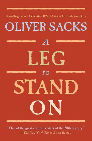 A Leg to Stand On by Oliver Sacks