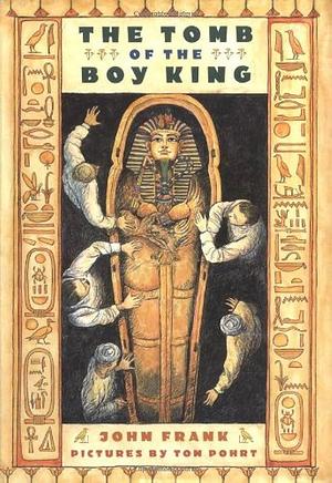 The Tomb of the Boy King: A True Story In Verse by Tom Pohrt, John Frank