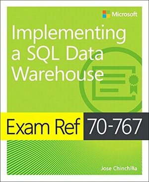 Exam Ref 70-767 Implementing a SQL Data Warehouse by Jose Chinchilla