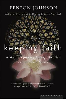 Keeping Faith: A Skeptic's Journey by Fenton Johnson