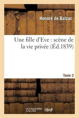 Une fille d'Eve: scène de la vie privée. T2 by Honoré de Balzac