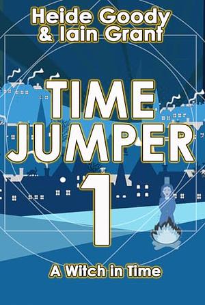 A Witch in Time (Time Jumper Book 1) by Heide Goody &amp; Iain Grant