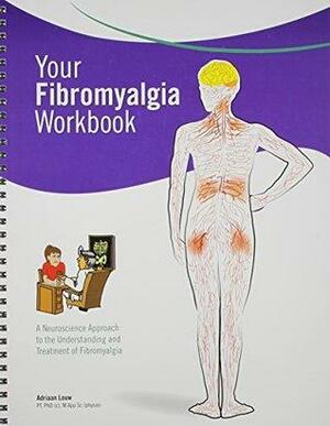 Your Fibromyalgia Workbook by Adriaan Louw
