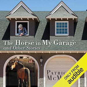 The Horse in My Garage and Other Stories by Patrick F. McManus