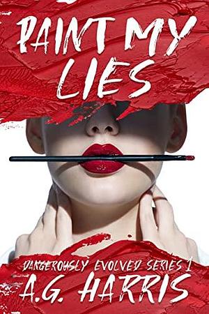 Paint My Lies by A.G. Harris, Amber Razzouk