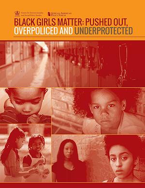 Black Girls Matter: Pushed Out, Overpoliced, and Underprotected by Kimberlé Crenshaw