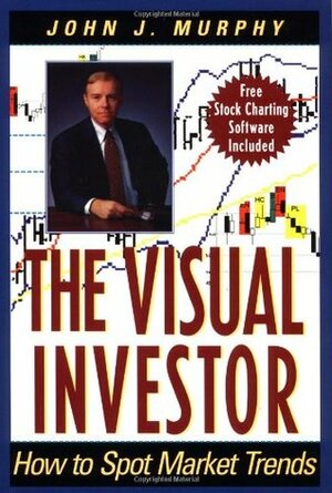 The Visual Investor: How to Spot Market Trends by John J. Murphy