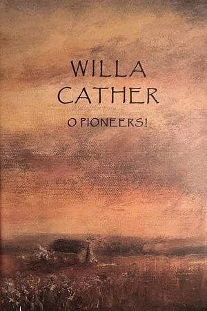 O Pioneers! by Willa Cather