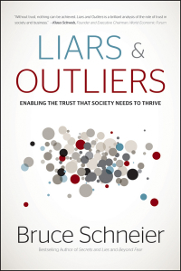 Liars and Outliers: Enabling the Trust That Society Needs to Thrive by Bruce Schneier