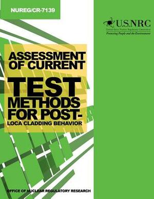 Assessment of Current Test Methods for Post-LOCA Cladding Behavior by U. S. Nuclear Regulatory Commission