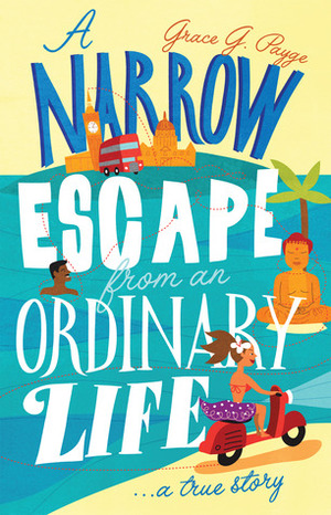 A narrow escape from an ordinary life: A true story by Grace G. Payge