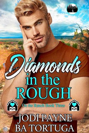 Diamonds in the Rough  by Jodi Payne, B.A. Tortuga