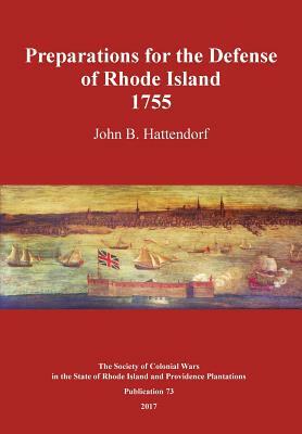 Preparations for the Defense of Rhode Island 1755 by John B. Hattendorf