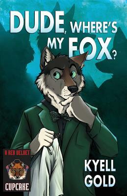Dude, Where's My Fox? by Kyell Gold