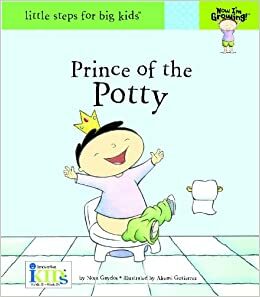 Prince of the Potty (Now I'm Growing! - Little Steps for Big Kids!) by Nora Gaydos