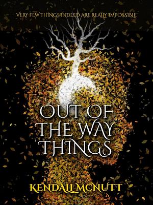 Out Of The Way Things by Kendall McNutt, Kendall McNutt