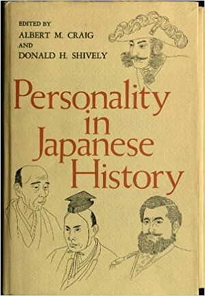 Personality in Japanese History (Publications / University of California. Center for Japanese and Korean Studies) by Donald H. Shively, Albert M. Craig