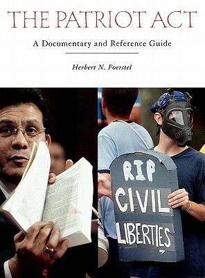 The Patriot Act: A Documentary and Reference Guide by Herbert N. Foerstel