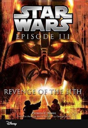 Star Wars Episode III: Revenge of the Sith: Junior Novelization by Patricia C. Wrede, Patricia C. Wrede