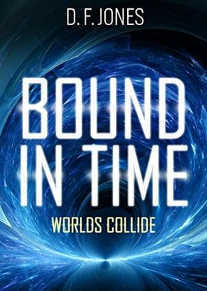 Bound in Time by D.F. Jones