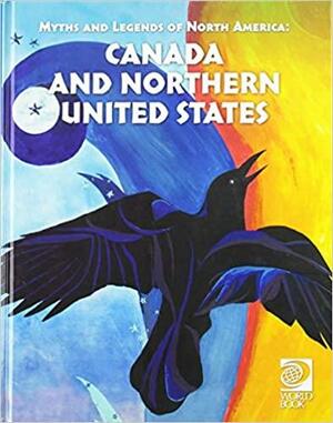 Famous Myths and Legends of Canada and Northern United States by Tom Evans, Paul Kobasa