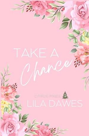 Take A Chance: Citrus Pines Book 5: Special Edition Paperback Cover. A Smalltown Grumpy Sunshine Steamy Romance by Lila Dawes, Lila Dawes
