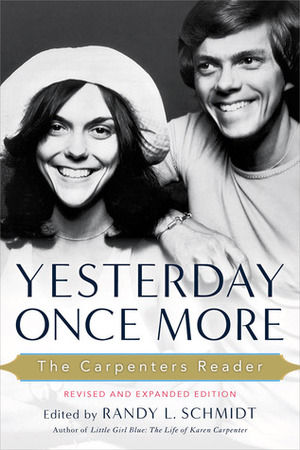 Yesterday Once More: The Carpenters Reader by Randy L. Schmidt