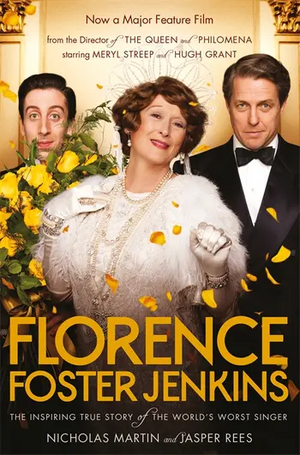 Florence Foster Jenkins: The Inspiring True Story of the World's Worst Singer by Jasper Rees, Nicholas Martin