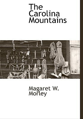 The Carolina Mountains by Magaret W. Morley