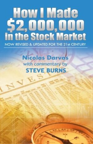 How I Made $2,000,000 in the Stock Market: Now Revised & Updated for the 21st Century by Nicolas Darvas, Steve Burns