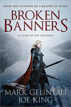 Broken Banners by Joe King, Mark Gelineau