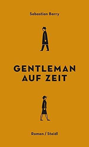 Gentleman auf Zeit by Sebastian Barry, Sebastian Barry