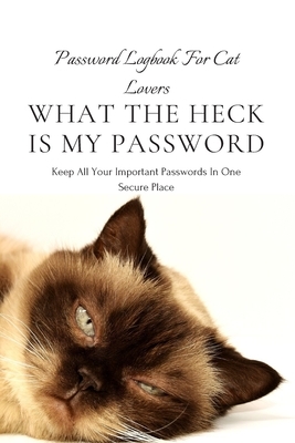 What the Heck Is My Password: An alphabetically organized pocket size premium password logbook matching your aesthetic sense. It has table of conten by Waqar Ahmed, Shaz Books