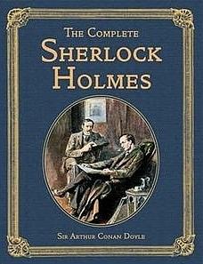 The Comlete Sherlock Holmes by Arthur Conan Doyle