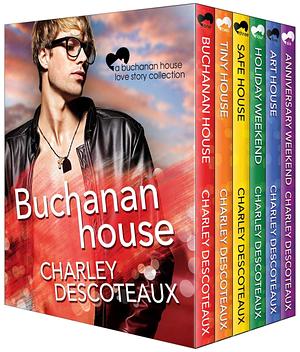 A Buchanan House Love Story Collection by Charley Descoteaux, Charley Descoteaux