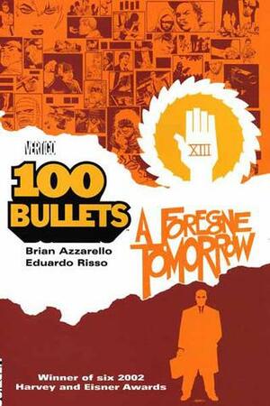 100 Bullets: A Foregone Tomorrow by Brian Azzarello