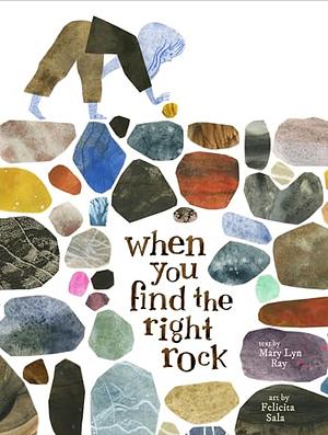 When You Find the Right Rock by Mary Lyn Ray