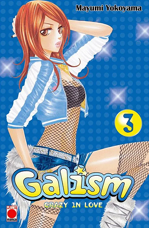 Galism - Crazy in Love, Band 3 by Mayumi Yokoyama