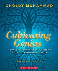 Cultivating Genius: An Equity Framework for Culturally and Historically Responsive Literacy by Gholdy Muhammad