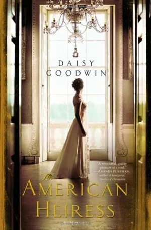 The American Heiress by Daisy Goodwin