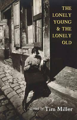The Lonely Young & the Lonely Old by Tim Miller