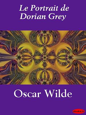 Le Portrait de Dorian Grey by Oscar Wilde