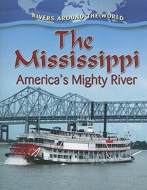 The Mississippi: America's Mighty River by Robin Johnson