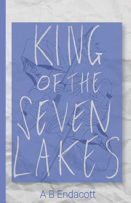 King of the Seven Lakes by A. B. Endacott