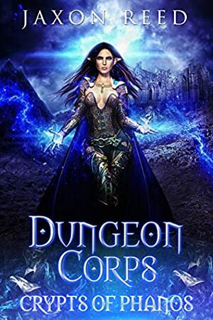 Dungeon Corps: Crypts of Phanos (Dungeon Corps, #1) by Jaxon Reed